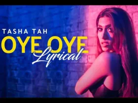 Don’t miss Tasha Tah’s lyrical video of superhit Punjabi song ‘OYE OYE’